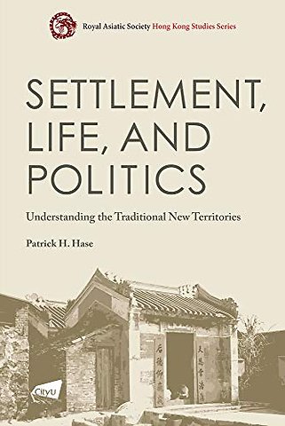 Settlement, Life, and Politics – Understanding the Traditional New Territories