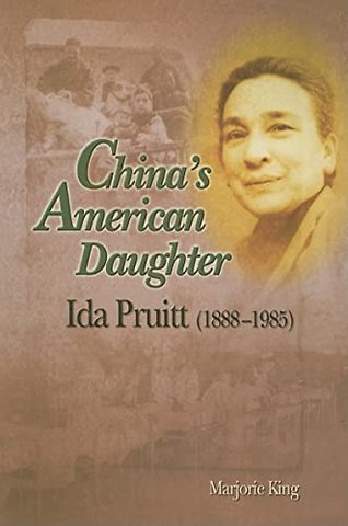 China`s American Daughter – Ida Pruitt, 1888–1985