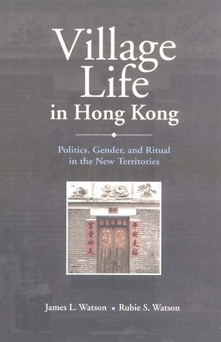 Village Life in Hong Kong – Politics, Gender and Ritual in the New Territories