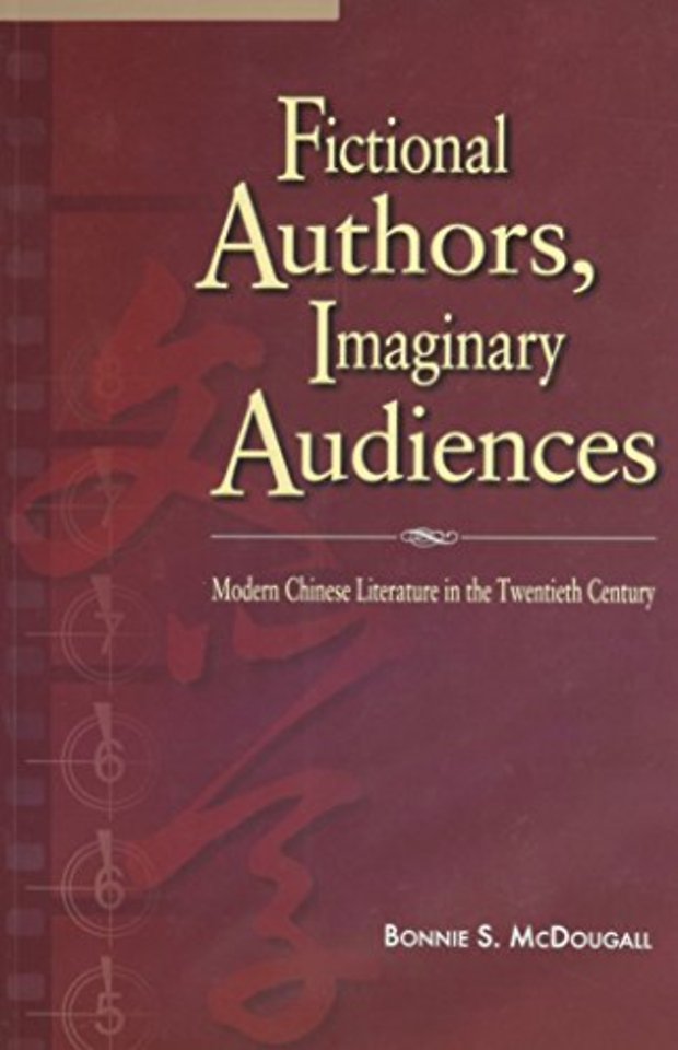 Fictional Authors, Imaginary Audiences – Modern Chinese Literature in the Twentieth Century