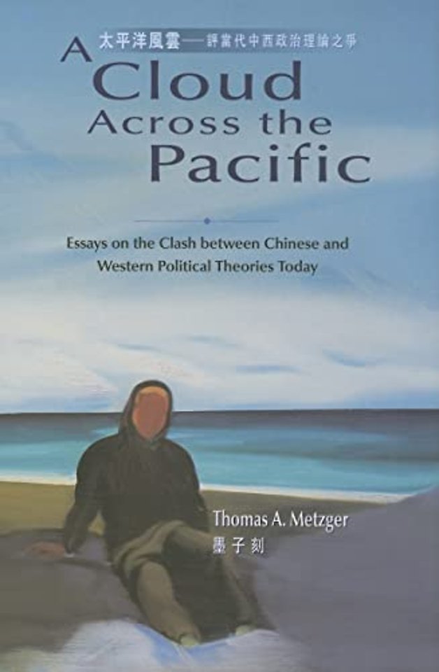 A Cloud Across the Pacific – Essays on the Clash Between Chinese and Western Political Theories Today