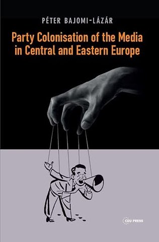 Party Colonisation of the Media in Central and Eastern Europe
