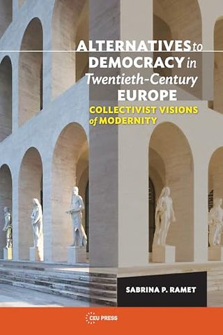 Alternatives to Democracy in Twentieth-Century Europe