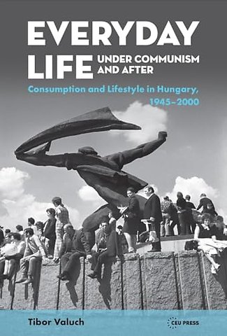 Everyday Life under Communism and After