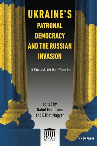 Ukraine's Patronal Democracy and the Russian Invasion