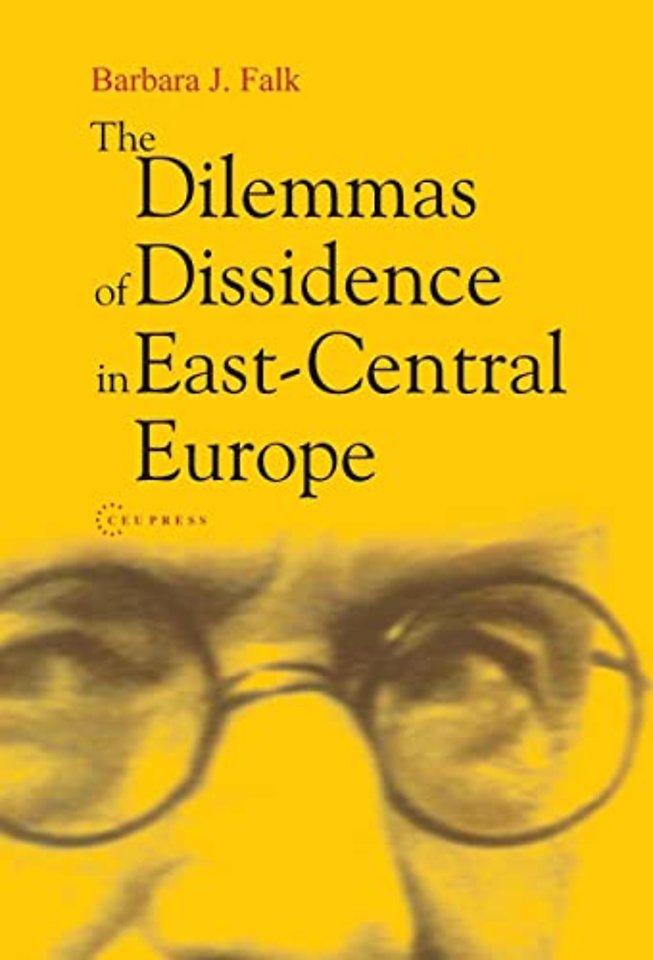 The Dilemmas of Dissidence in East-Central Europe