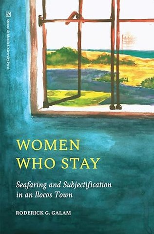 Women Who Stay – Seafaring and Subjectification in an Ilocos Town