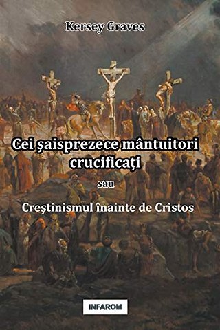 Cei şaisprezece mantuitori crucificați sau Creştinismul inainte de Cristos