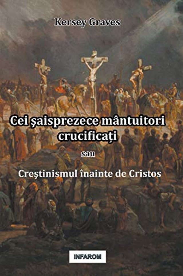 Cei şaisprezece mantuitori crucificați sau Creştinismul inainte de Cristos