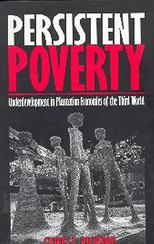 Persistent Poverty – Underdevelopment in Plantation Economies of the Third World