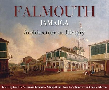 Falmouth, Jamaica – Architecture As History