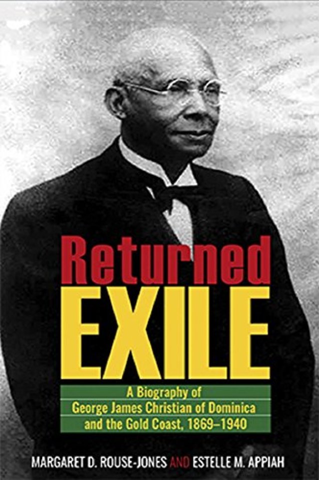 Returned Exile – Biographical Memoir of George James Christian of Dominica and the Gold Coast, 1869–1940