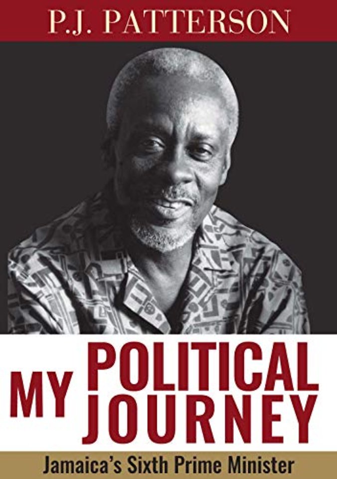 My Political Journey – Jamaica`s Sixth Prime Minister