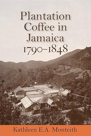 Plantation Coffee in Jamaica, 1790–1848