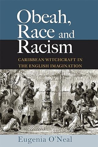 Obeah, Race and Racism – Caribbean Witchcraft in the English Imagination