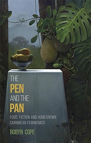The Pen and the Pan – Food, Fiction and Homegrown Caribbean Feminism(s)
