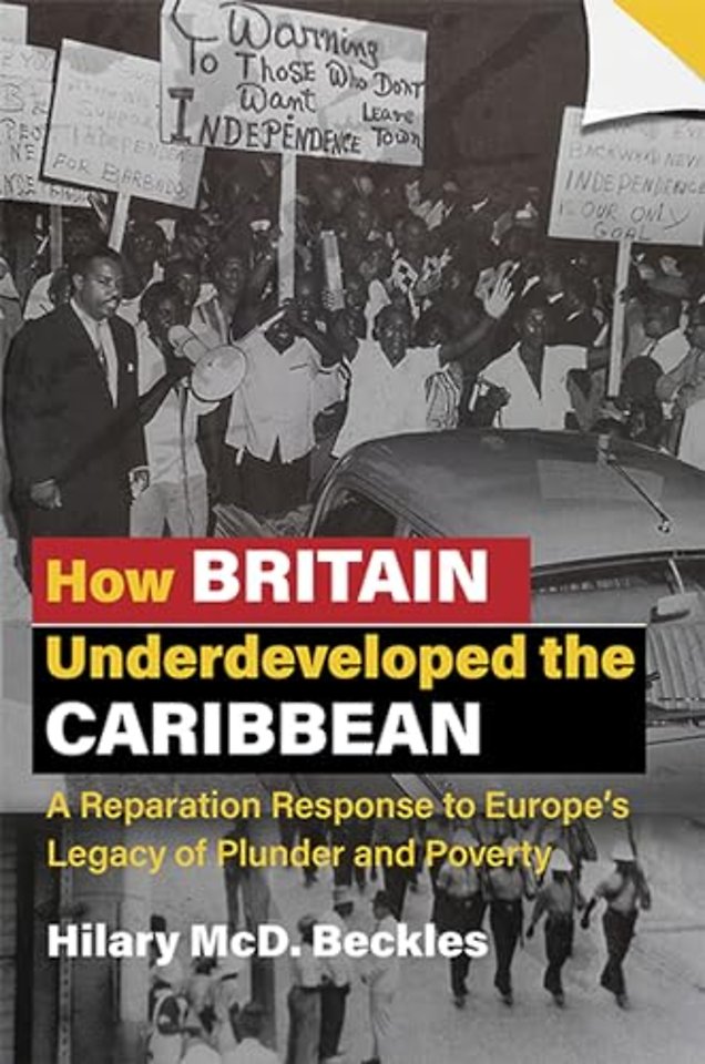 How Britain Underdeveloped the Caribbean – A Reparation Response to Europe`s Legacy of Plunder and Poverty