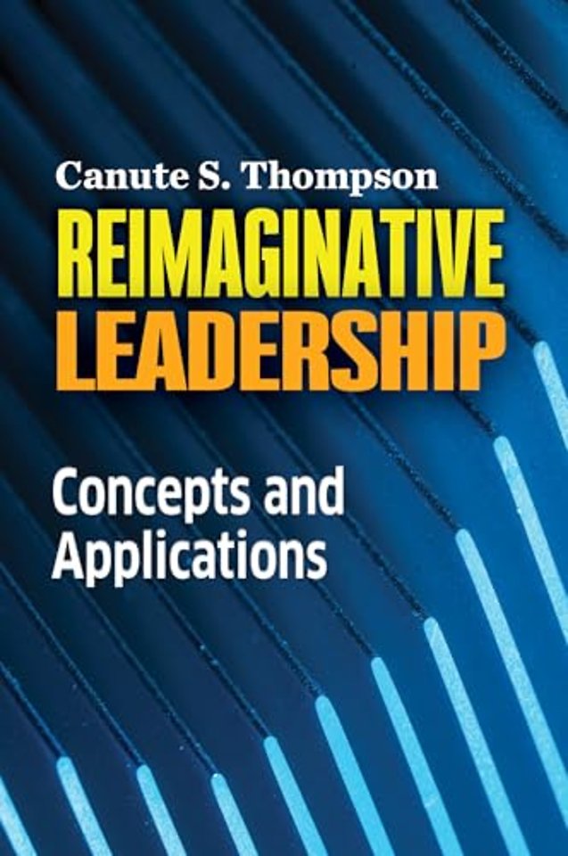 Reimaginative Leadership – Concepts and Applications