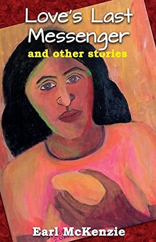Love's Last Messenger and other stories