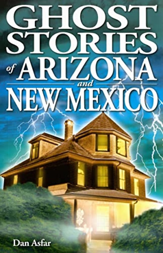 Ghost Stories of Arizona and New Mexico
