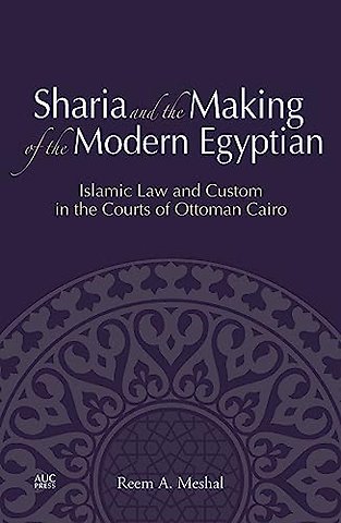 Sharia and the Making of the Modern Egyptian