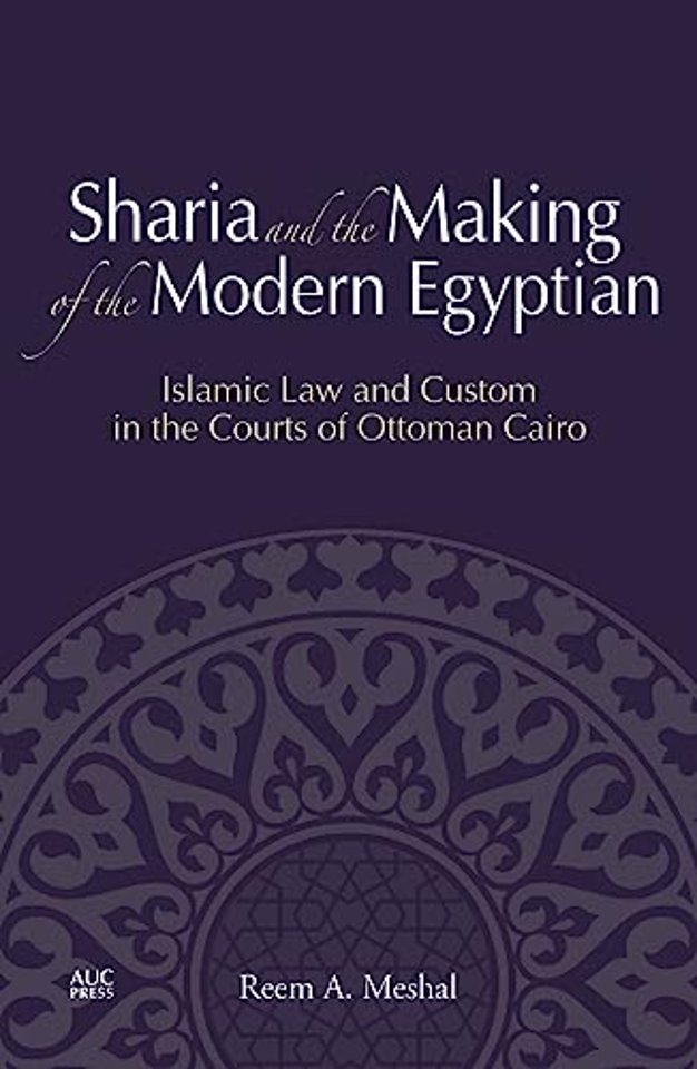 Sharia and the Making of the Modern Egyptian