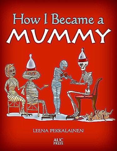 How I Became a Mummy