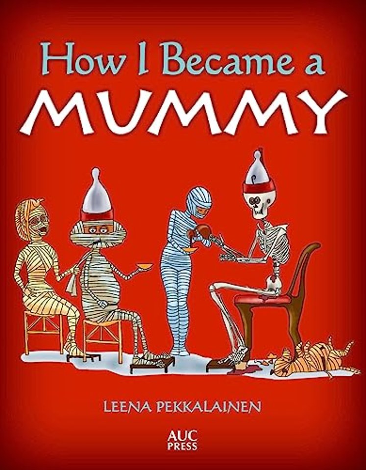 How I Became a Mummy