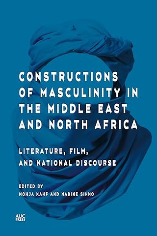 Constructions of Masculinity in the Middle East and North Africa