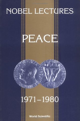 Nobel Lectures In Peace, Vol 4 (1971-1980)