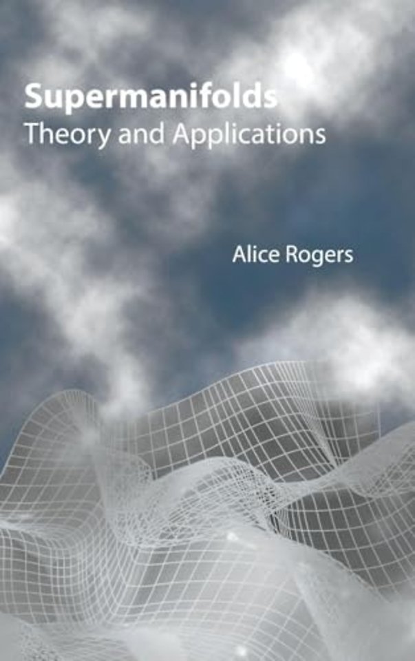 Supermanifolds: Theory And Applications