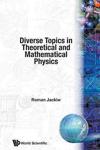 Diverse Topics In Theoretical And Mathematical Physics: Lectures By Roman Jackiw