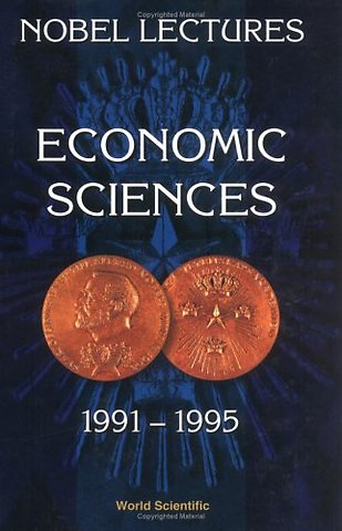 Nobel Lectures In Economic Sciences, Vol 3 (1991-1995): The Sveriges Riksbank (Bank Of Sweden) Prize
