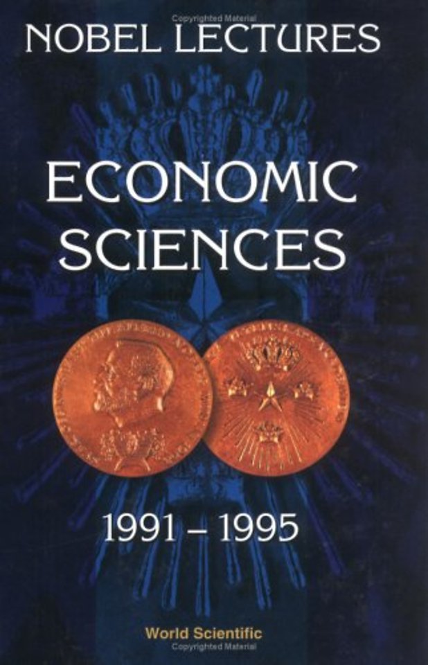 Nobel Lectures In Economic Sciences, Vol 3 (1991-1995): The Sveriges Riksbank (Bank Of Sweden) Prize