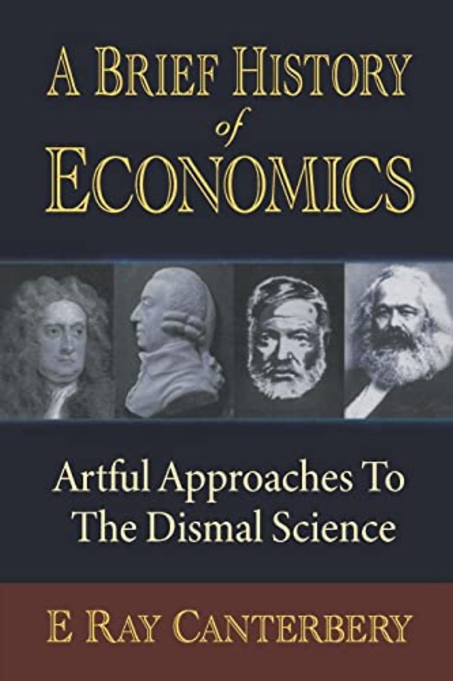 Brief History Of Economics, A: Artful Approaches To The Dismal Science