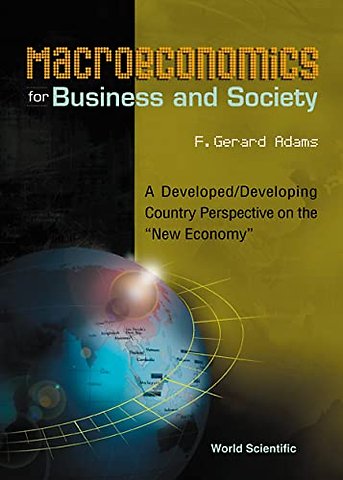 Macroeconomics For Business And Society: A Developed/developing Country Perspective On The "New Economy"