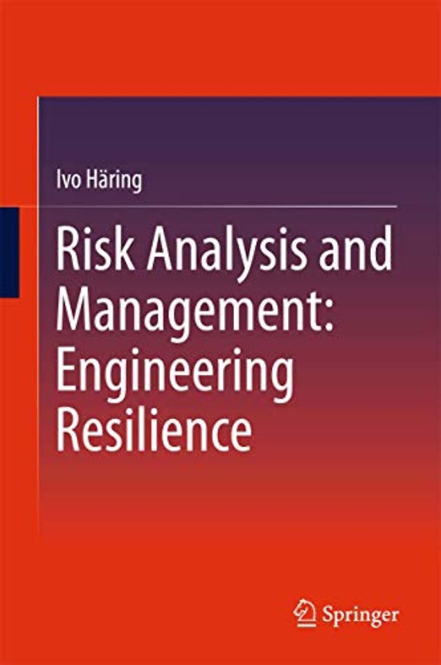 Risk Analysis and Management: Engineering Resilience