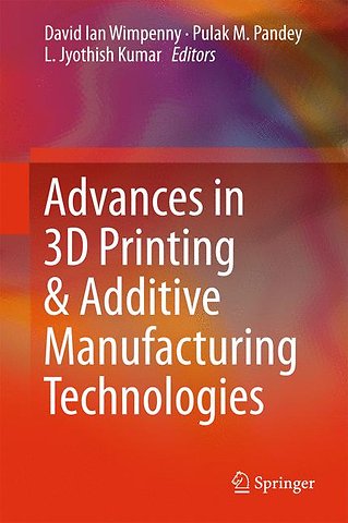 Advances in 3D Printing & Additive Manufacturing Technologies