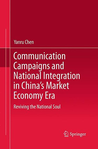 Communication Campaigns and National Integration in China’s Market Economy Era
