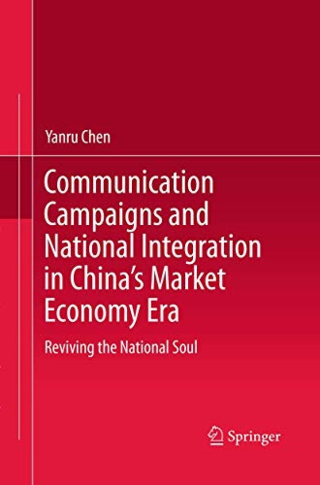 Communication Campaigns and National Integration in China’s Market Economy Era
