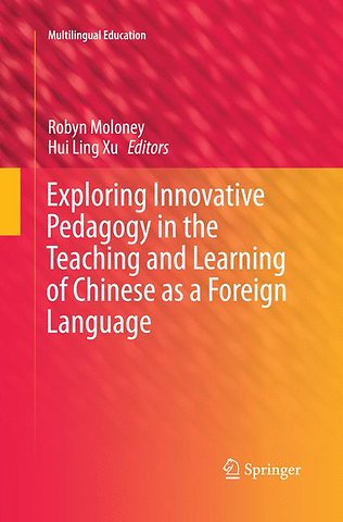 Exploring Innovative Pedagogy in the Teaching and Learning of Chinese as a Foreign Language