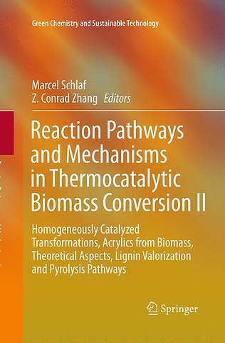 Reaction Pathways and Mechanisms in Thermocatalytic Biomass Conversion II