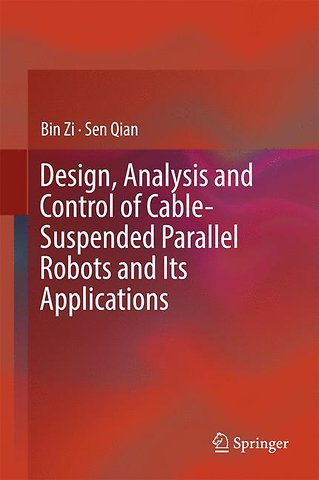 Design, Analysis and Control of Cable-Suspended Parallel Robots and Its Applications