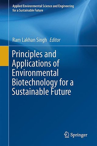 Principles and Applications of Environmental Biotechnology for a Sustainable Future