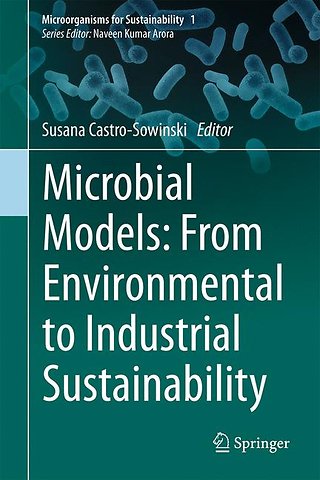 Microbial Models: From Environmental to Industrial Sustainability