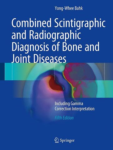 Combined Scintigraphic and Radiographic Diagnosis of Bone and Joint Diseases