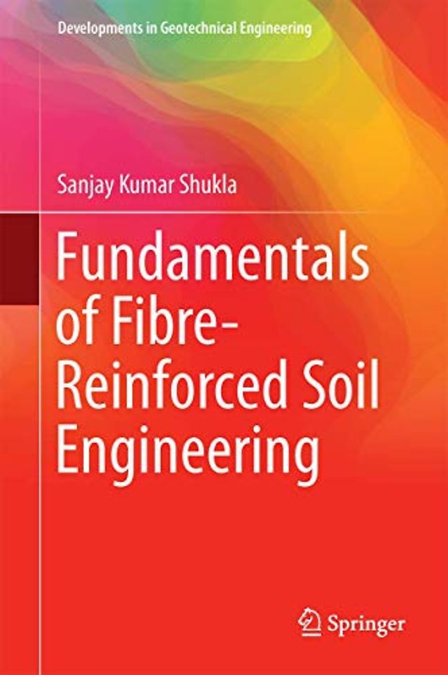 Fundamentals of Fibre-Reinforced Soil Engineering