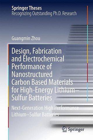 Design, Fabrication and Electrochemical Performance of Nanostructured Carbon Based Materials for High-Energy Lithium–Sulfur Batteries
