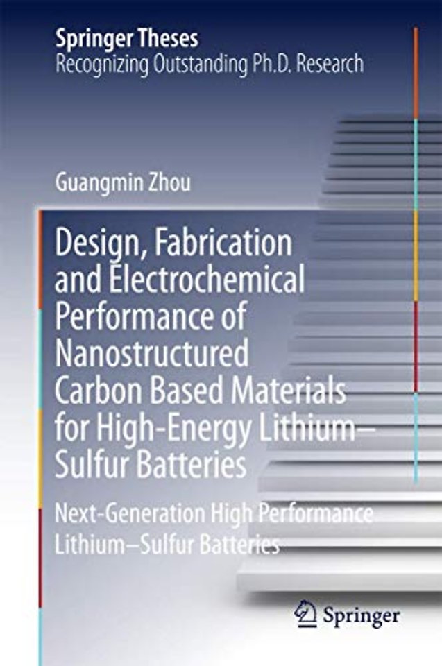 Design, Fabrication and Electrochemical Performance of Nanostructured Carbon Based Materials for High-Energy Lithium–Sulfur Batteries