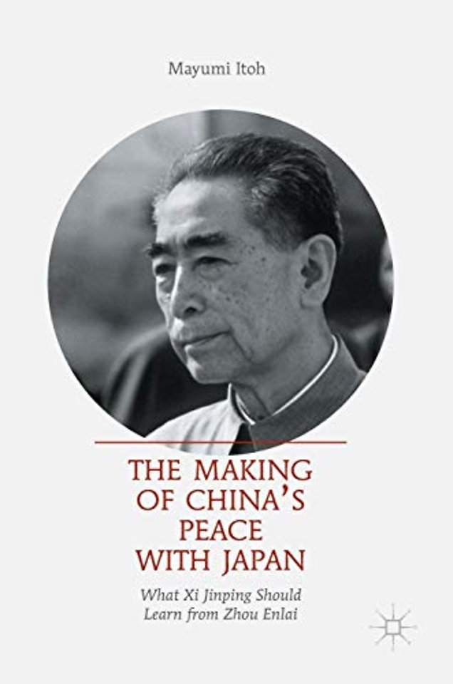 The Making of China’s Peace with Japan
